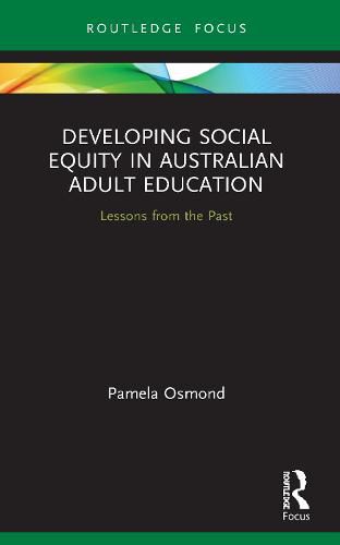 Cover image for Developing Social Equity in Australian Adult Education: Lessons from the Past