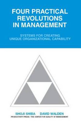 Cover image for Four Practical Revolutions in Management: Systems for Creating Unique Organizational Capability