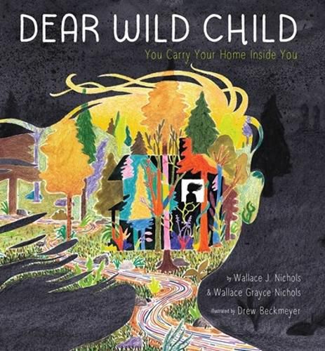 Cover image for Dear Wild Child: You Carry Your Home Inside You