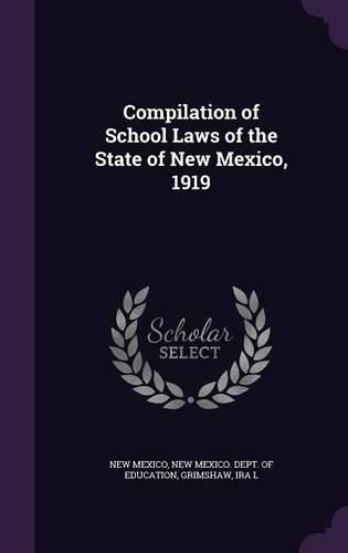 Cover image for Compilation of School Laws of the State of New Mexico, 1919