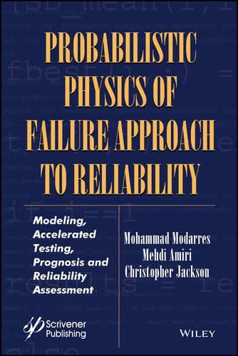 Probabilistic Physics of Failure Approach to Reliability - Modeling, Accelerated Testing, Prognosis and Reliability Assessment