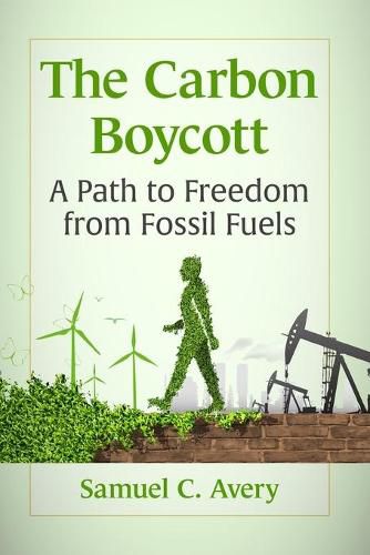 Cover image for The Carbon Boycott: A Path to Freedom from Fossil Fuels