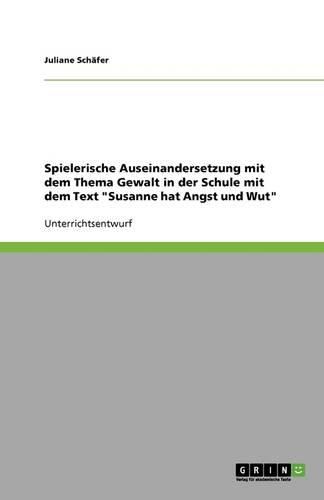 Cover image for Spielerische Auseinandersetzung mit dem Thema Gewalt in der Schule mit dem Text Susanne hat Angst und Wut