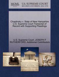 Cover image for Chaplinsky V. State of New Hampshire U.S. Supreme Court Transcript of Record with Supporting Pleadings