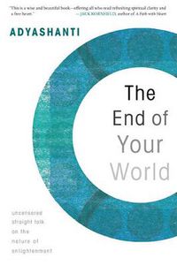 Cover image for End of Your World: Uncensored Straight Talk on the Nature of Enlightenment