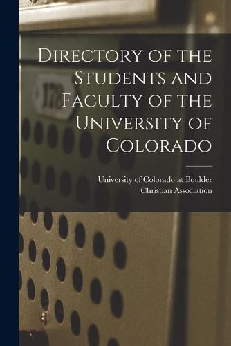 Cover image for Directory of the Students and Faculty of the University of Colorado