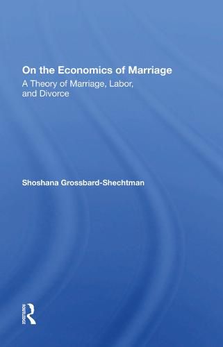 Cover image for On the Economics of Marriage: A Theory of Marriage, Labor, and Divorce