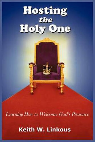 Hosting the Holy One: Learning How to Welcome God's Presence