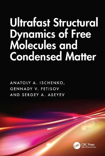 Cover image for Ultrafast Structural Dynamics of Free Molecules and Condensed Matter