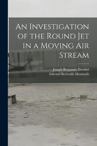 Cover image for An Investigation of the Round Jet in a Moving Air Stream