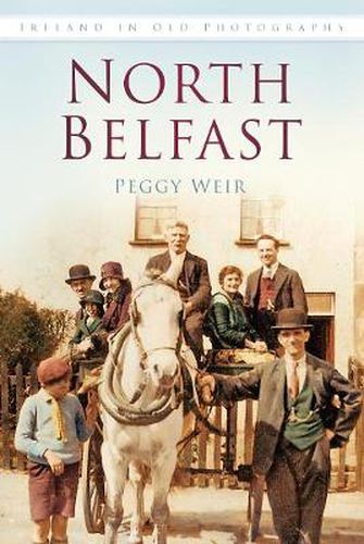 Cover image for North Belfast: Ireland in Old Photographs