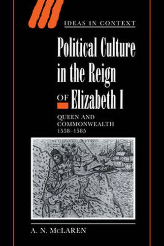 Cover image for Political Culture in the Reign of Elizabeth I: Queen and Commonwealth 1558-1585