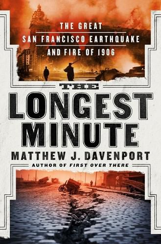 Cover image for The Longest Minute: The Great San Francisco Earthquake and Fire of 1906