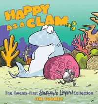 Cover image for Happy as a Clam: The Twenty-First Sherman's Lagoon Collection