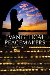 Cover image for Evangelical Peacemakers: Gospel Engagement in a War-Torn World