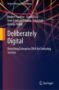 Cover image for Deliberately Digital: Rewriting Enterprise DNA for Enduring Success