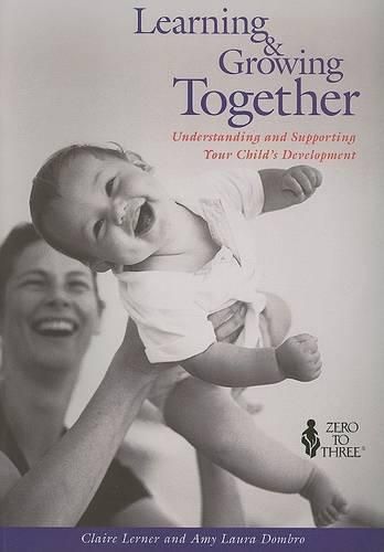 Learning and Growing Together: Understanding and Supporting Your Child's Development