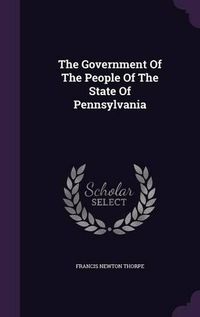 Cover image for The Government of the People of the State of Pennsylvania