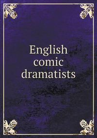 Cover image for English comic dramatists