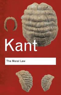 Cover image for The Moral Law: Groundwork of the Metaphysics of Morals