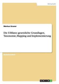 Cover image for Die E-Bilanz: Gesetzliche Grundlagen, Taxonomie, Mapping Und Implementierung