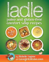 Cover image for ladle: paleo and gluten-free comfort soups