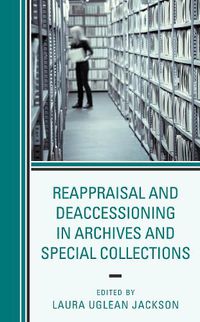 Cover image for Reappraisal and Deaccessioning in Archives and Special Collections