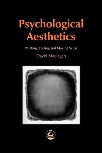 Cover image for Psychological Aesthetics: Painting, Feeling and Making Sense