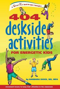 Cover image for 404 Deskside Activities for Energetic Kids: A Smart-fun Book