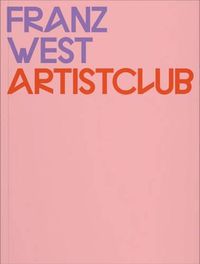 Cover image for Franz West: Artistclub