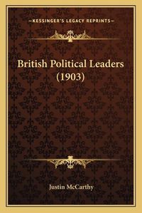 Cover image for British Political Leaders (1903)