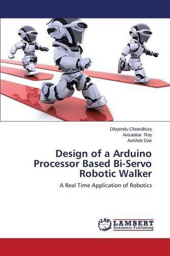 Cover image for Design of a Arduino Processor Based Bi-Servo Robotic Walker