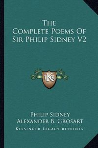 Cover image for The Complete Poems of Sir Philip Sidney V2