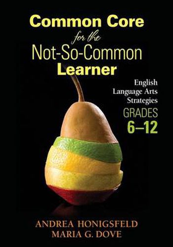 Cover image for Common Core for the Not-So-Common Learner, Grades 6-12: English Language Arts Strategies