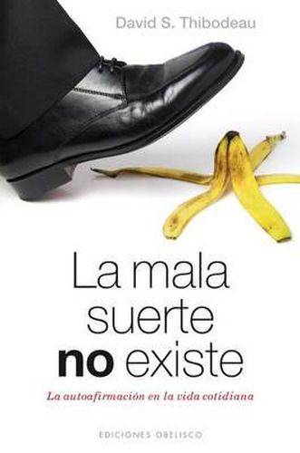 Cover image for La Mala Suerte No Existe: La Autoafirmacion en la Vida Cotidiana