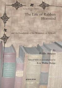 Cover image for The Life of Rabban Hormizd: and the foundation of his Monastery at Al-Kosh