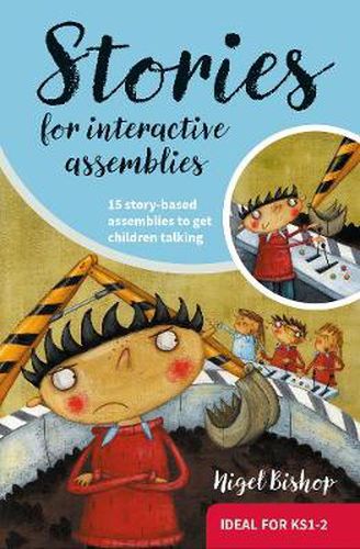 Cover image for Stories for Interactive Assemblies: 15 story-based assemblies to get children talking