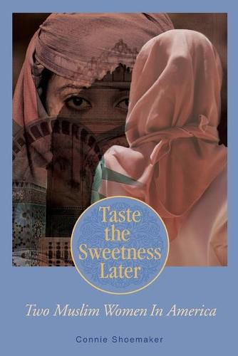 Cover image for Taste the Sweetness Later: Two Muslim Women in America