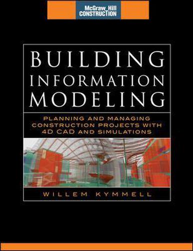 Cover image for Building Information Modeling: Planning and Managing Construction Projects with 4D CAD and Simulations (McGraw-Hill Construction Series)