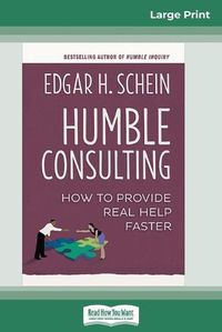 Cover image for Humble Consulting: How to Provide Real Help Faster (16pt Large Print Edition)