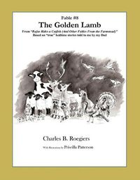 Cover image for The Golden Lamb [Fable 8]: (From Rufus Rides a Catfish & Other Fables From the Farmstead)