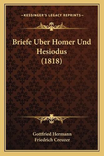 Cover image for Briefe Uber Homer Und Hesiodus (1818)