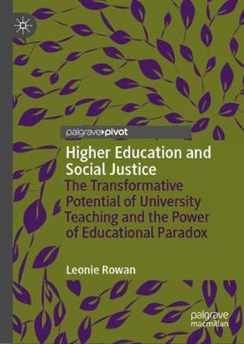 Cover image for Higher Education and Social Justice: The Transformative Potential of University Teaching and the Power of Educational Paradox