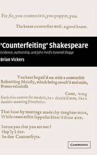 Cover image for 'Counterfeiting' Shakespeare: Evidence, Authorship and John Ford's Funerall Elegye