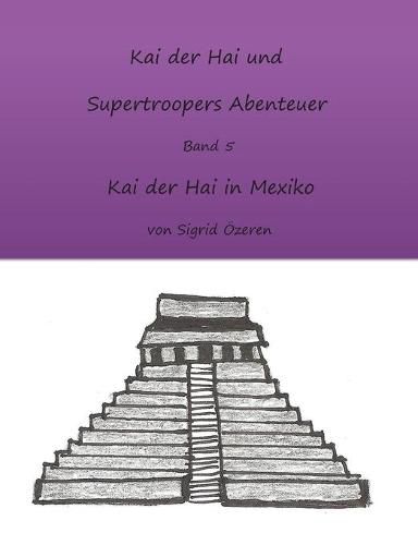 Cover image for Kai der Hai und Supertroopers Abenteuer Band 5: Kai der Hai in Mexiko