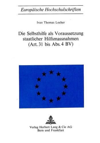 Cover image for Die Selbsthilfe ALS Voraussetzung Staatlicher Hilfsmassnahmen. (Art. 31 Bis ABS. 4 Bv)