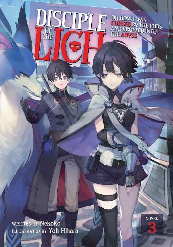 Cover image for Disciple of the Lich: Or How I Was Cursed by the Gods and Dropped Into the Abyss! (Light Novel) Vol. 3