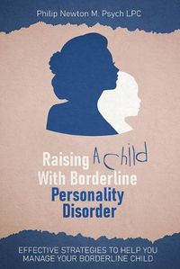 Cover image for Raising A Child With Borderline Personality Disorder