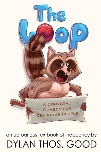 Cover image for The Loop: A Convivial Comedy for Delirious People