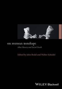 Cover image for On Human Bondage: After  Slavery and Social Death